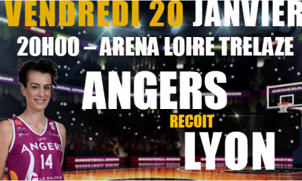 LFB (15e journée) : Présentation du match : UFAB – Lyon (20h – Aréna Loire de Trélazé).