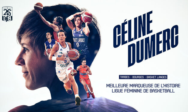 Céline DUMERC, meilleure marqueuse de l’histoire de la Ligue Féminine de BasketBall !