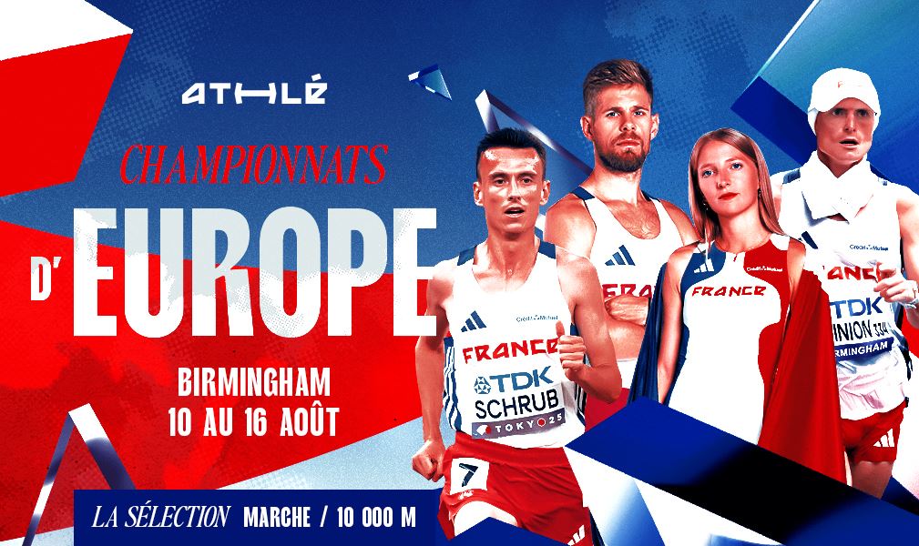 CHAMPIONNATS D&rsquo;EUROPE DE BIRMINGHAM : La séléction française sur 10 000m et à la marche